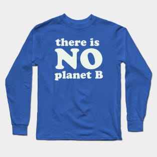 There is no planet B Long Sleeve T-Shirt